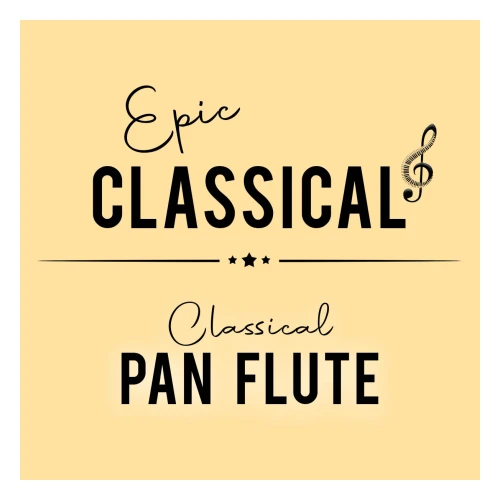 EPIC CLASSICAL - Classical Pan Flute