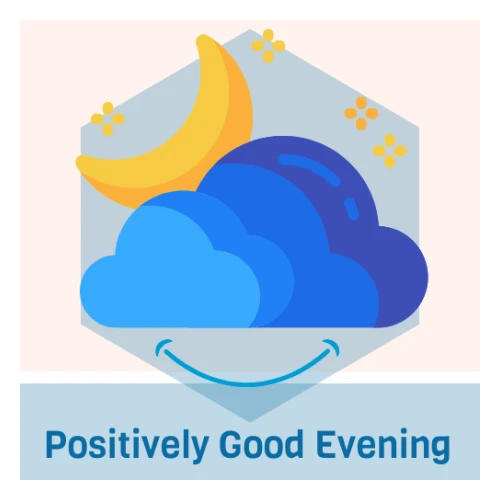 Positively Good Evening -om